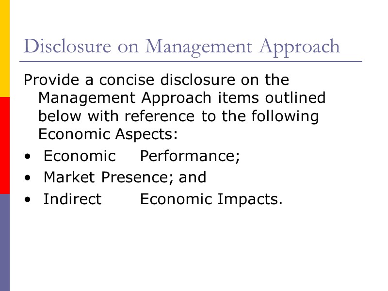 Disclosure on Management Approach Provide a concise disclosure on the Management Approach items outlined